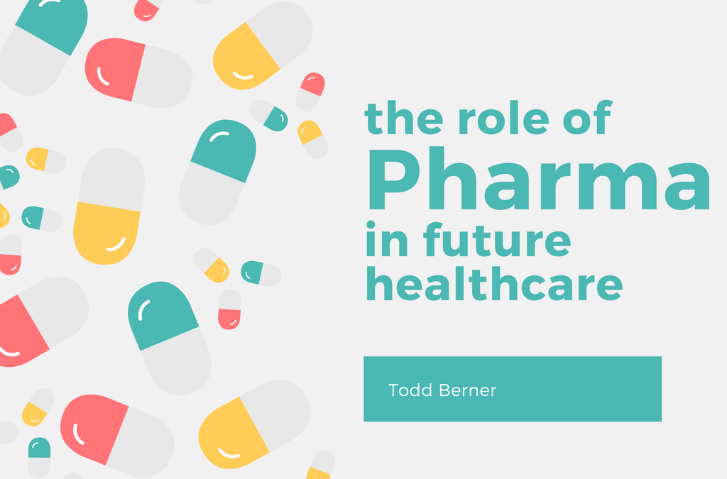 Todd Berner—Pharma and Future Healthcare