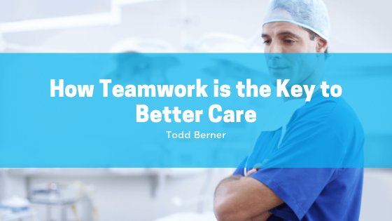 How Teamwork is the Key to Better Care