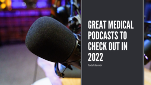 Great Medical Podcasts To Check Out In 2022
