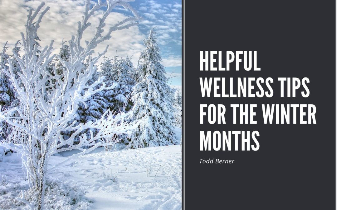 Helpful Wellness Tips for the Winter Months