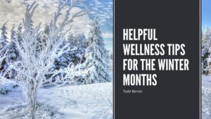 Helpful Wellness Tips for the Winter Months