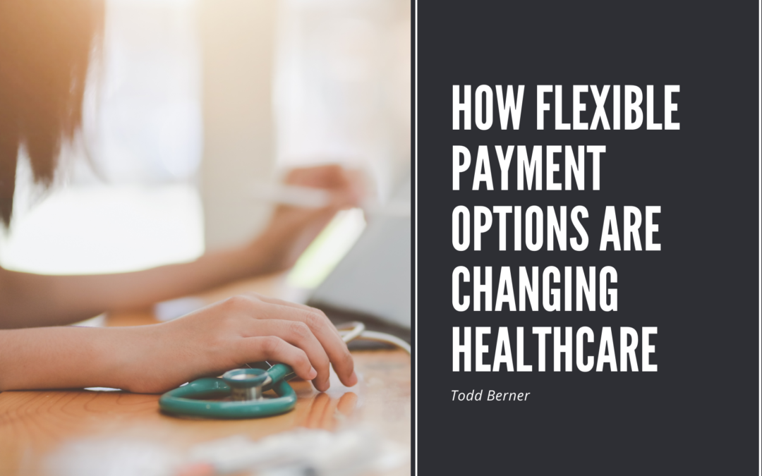 How Flexible Payment Options Are Changing Healthcare