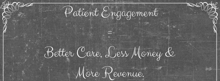 Patient Engagement=Better Care, Less Money & More Revenue, Todd Berner MD