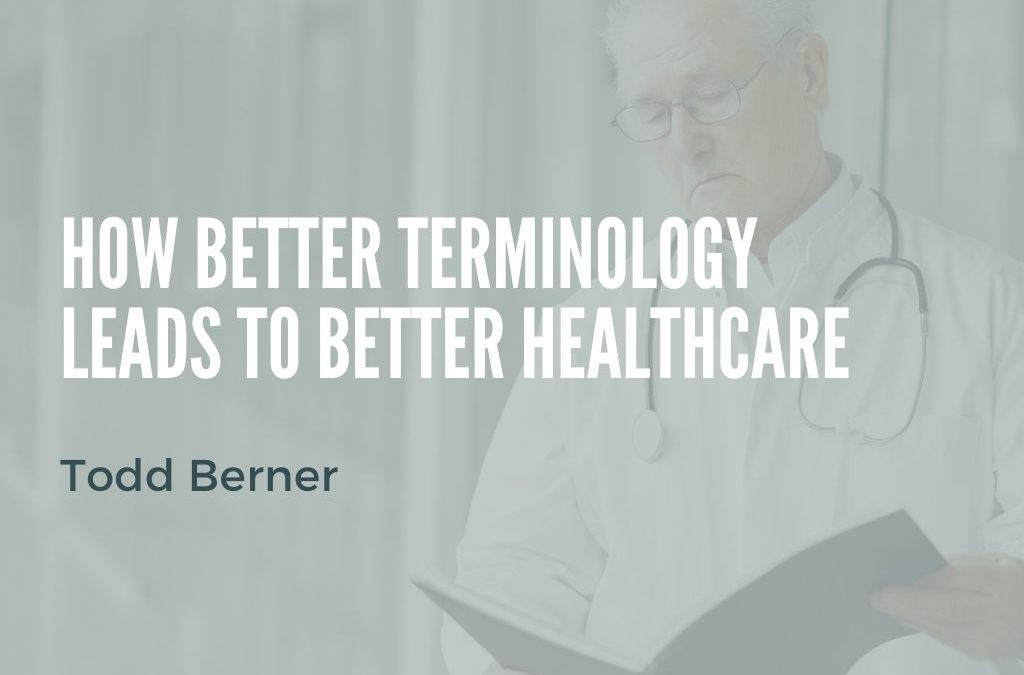 Todd Berner—Better Terminology and Better Care