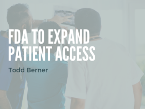 Todd Berner—FDA to Expand Patient Access
