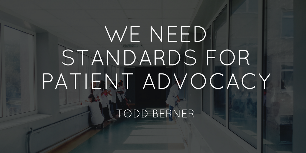 Todd Berner—Patient Advocacy Standards