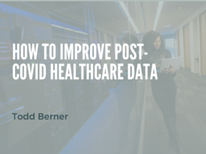 Todd Berner—Post-COVID Healthcare Data