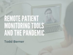 Todd Berner—Remote Patient Monitoring Tools