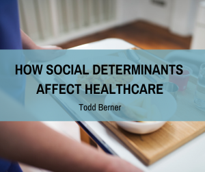 Todd Berner—Social Determinants and Healthcare