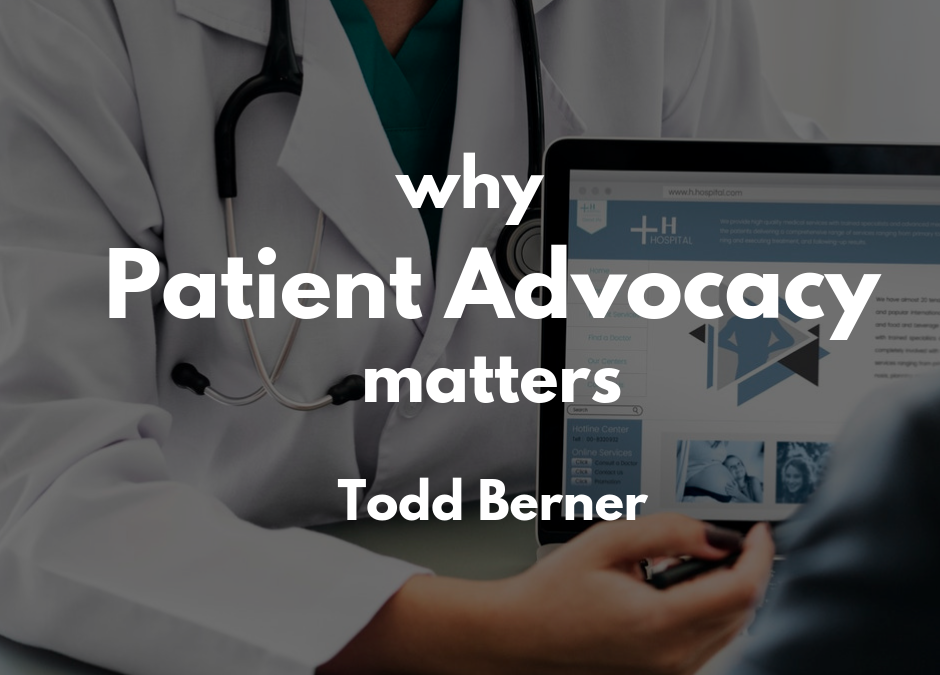 Todd Berner—Why Patient Advocacy Matters